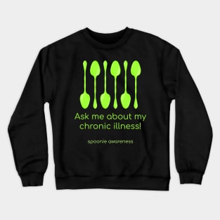 Ask Me About My Chronic Illness (Chartreuse Spoons) Crewneck Sweatshirt